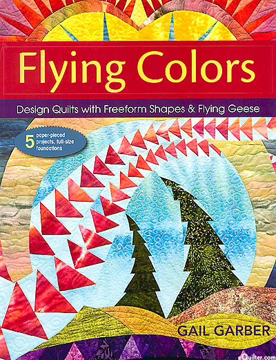 Flying Colors - Quilts with Freeform Shapes & Flying Geese