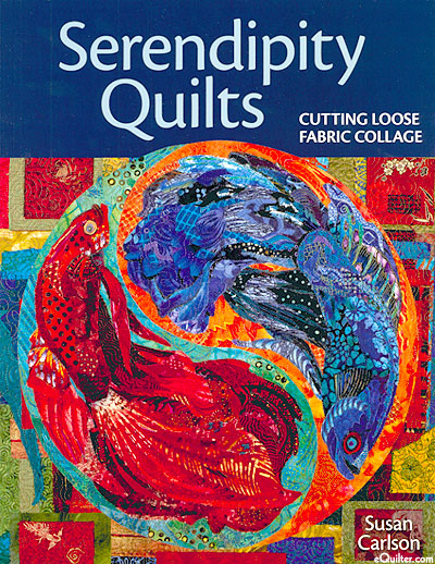 Serendipity Quilts - Cutting Loose Fabric Collage