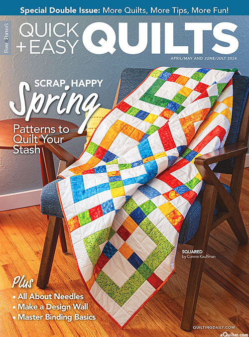 Fons & Porter's Quick + Easy Quilts Magazine-Apr/May/Jun/Jul '24