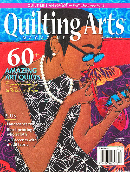 Quilting Arts Magazine - Spring 2024.