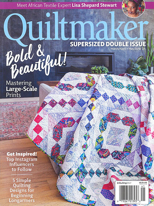 Quiltmaker Magazine - March 2024 - Double Issue