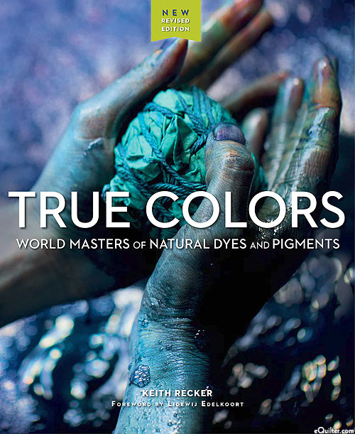 True Colors - World Masters of Natural Dyes & Pigments
