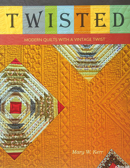 Twisted: Modern Quilts With A Vintage Twist