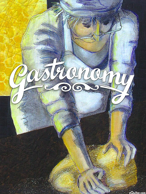 Gastronomy - SAQA Global Exhibition Catalog